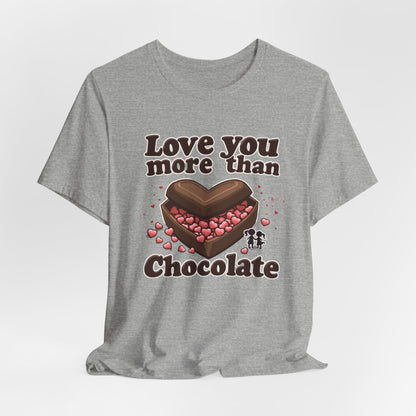 Love you more than chocolate, Unisex Jersey Short Sleeve Tee