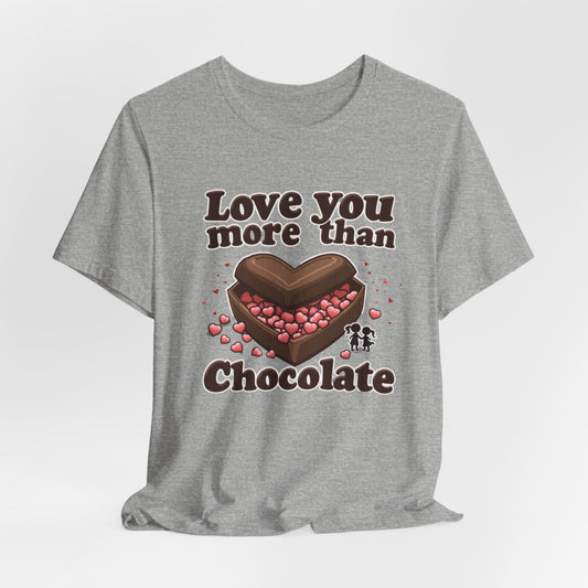 Love you more than chocolate, Unisex Jersey Short Sleeve Tee