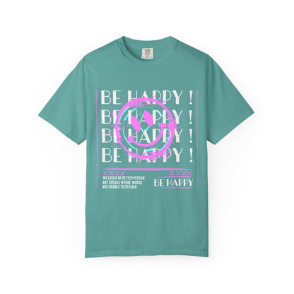 Be Happy, Unisex Garment-Dyed T-shirt