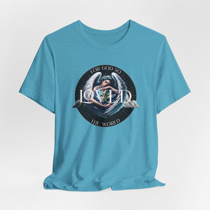 Loved Tee — "For God So Loved The World" Christian Graphic T-Shirt