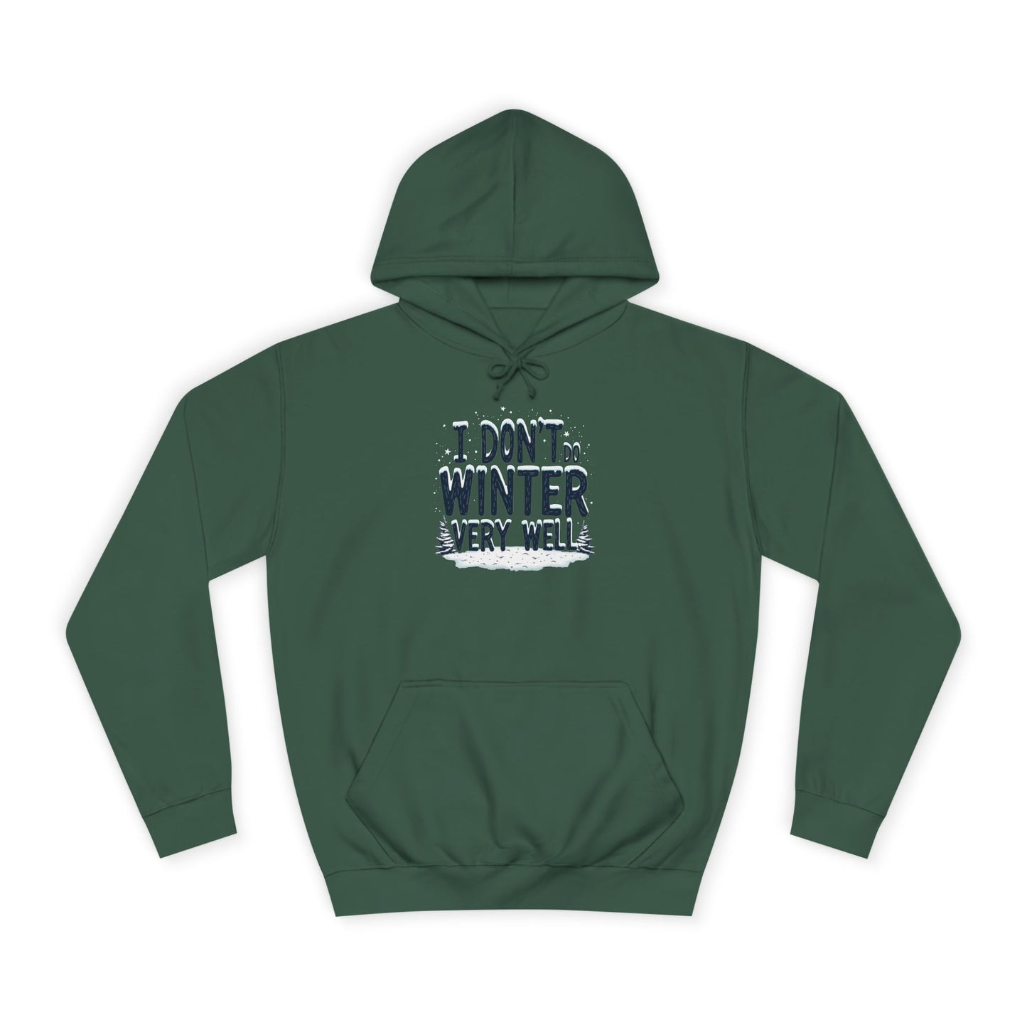I Don't Do Winter Hoodie — Funny Cold Weather College Pullover