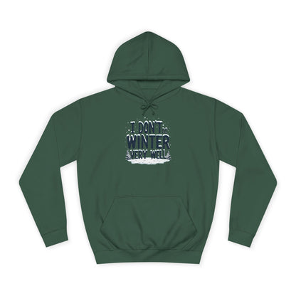 I Don't Do Winter Hoodie — Funny Cold Weather College Pullover
