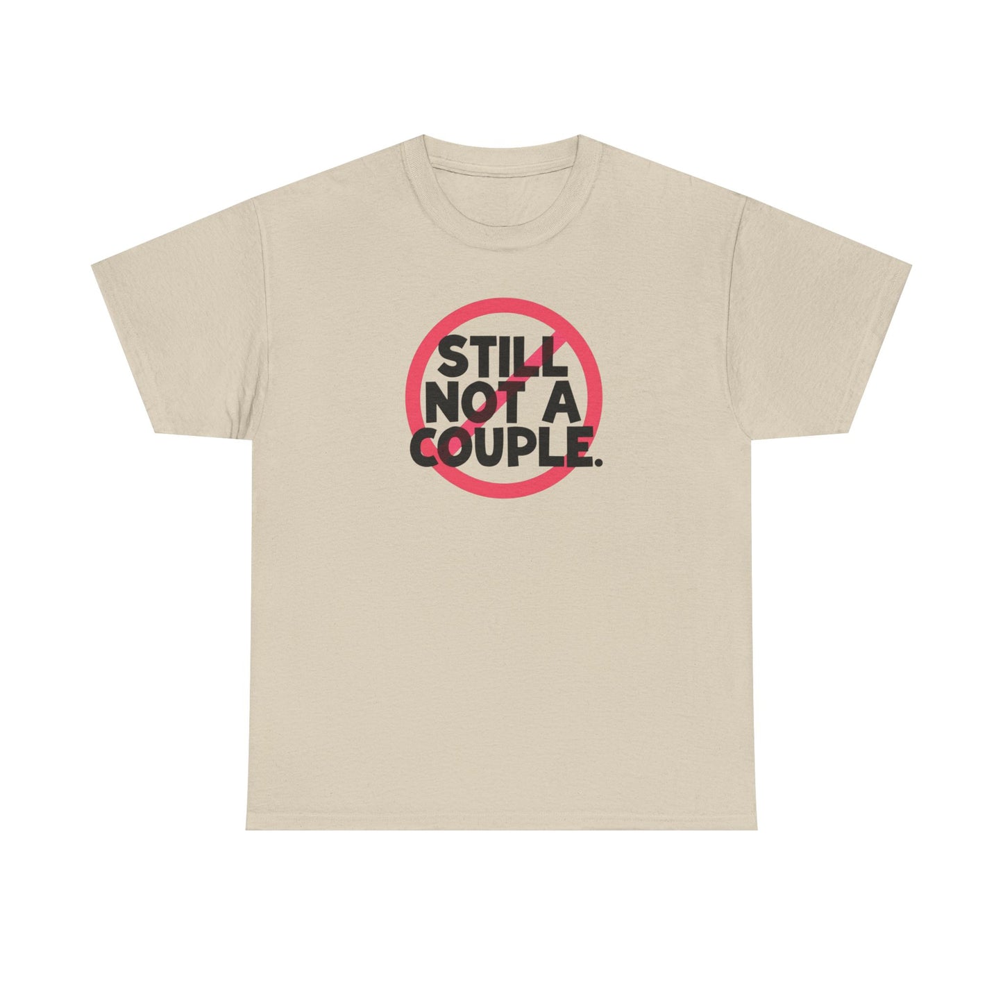 Still Not A Couple T‑Shirt — Funny Single Pride Tee