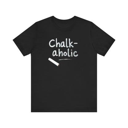 Chalk-a-holic Unisex T-Shirt, Fun Tee, Gift for Artists, Creative Wear, Casual Style, Perfect for Art Lovers - Psychonaut Swag