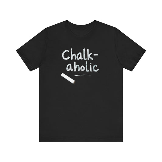 Chalk-a-holic Unisex T-Shirt, Fun Tee, Gift for Artists, Creative Wear, Casual Style, Perfect for Art Lovers - Psychonaut Swag