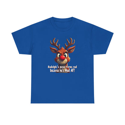 Rudolph Funny Christmas T-Shirt — "Rudolph's Nose Turns Red Because He's Mad AF" Holiday Tee
