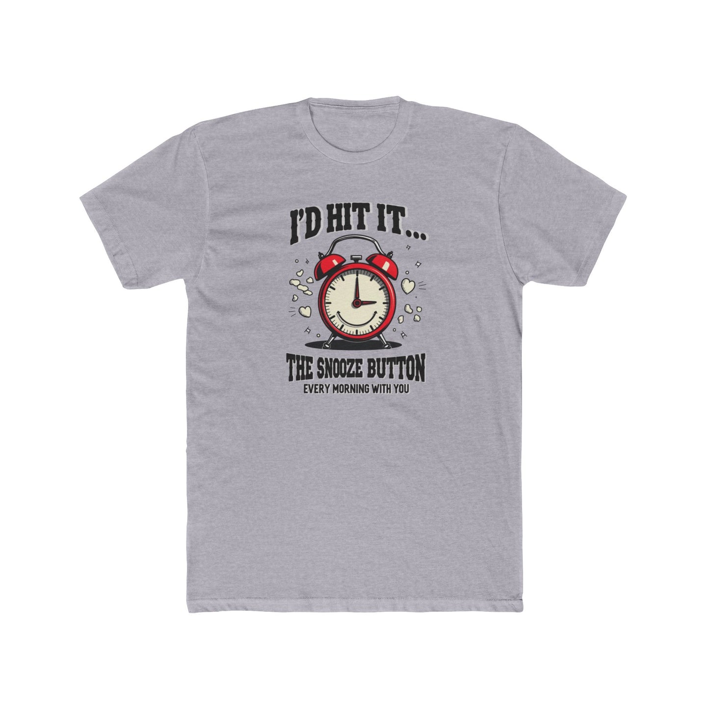 I’d Hit It — The Snooze Button Funny Alarm Clock T-Shirt