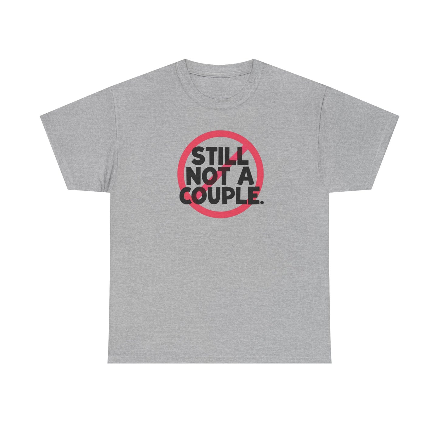 Still Not A Couple T‑Shirt — Funny Single Pride Tee