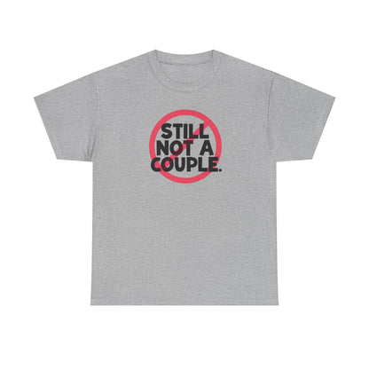Still Not A Couple T‑Shirt — Funny Single Pride Tee