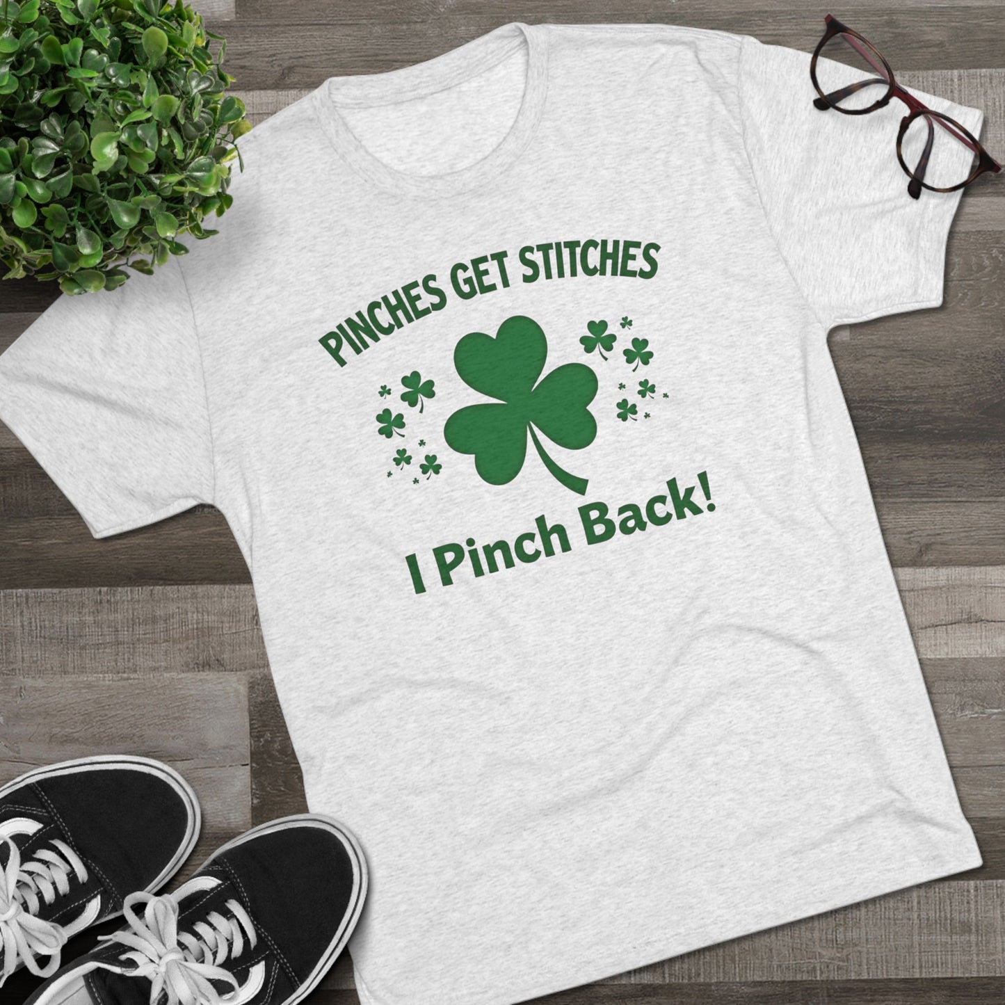 St. Patrick's Day T-Shirt — "Pinches Get Stitches, I Pinch Back!" Shamrock Tee