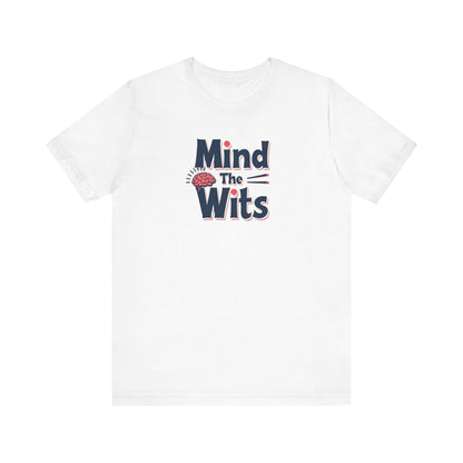 Mind The Wits Unisex Tee - Fun Brainy Humor Shirt for Gift, Casual Wear, Trivia Nights, Brain Games, Educational Events - Psychonaut Swag