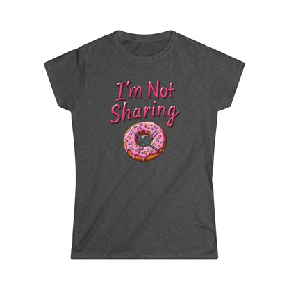 I’m Not Sharing, Casual Gift, Bar Attire, Foodie Shirt, Birthday Gift, Snack Lover Apparel, Laugh-Out-Loud Tee - Psychonaut Swag