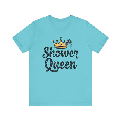 Shower Queen Tee - Fun Gift for Spa Lovers, Birthday, Self-Care, Relaxation, Women's Empowerment Merch, Casual Wear - Psychonaut Swag