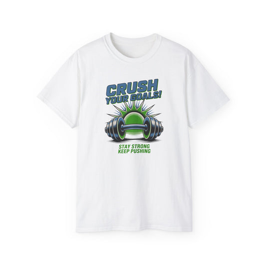Crush Your Goals T‑Shirt — Stay Strong Fitness Motivation Tee