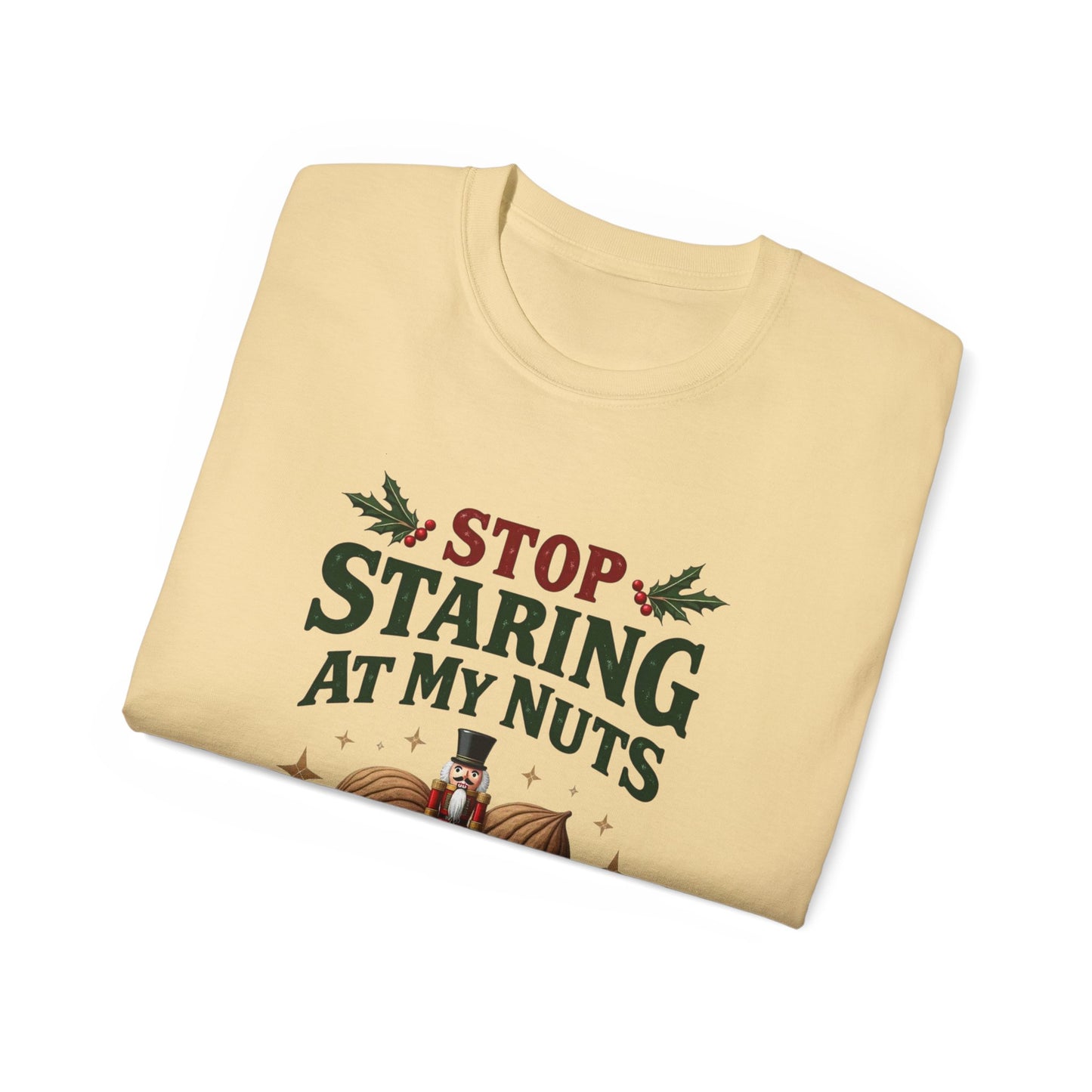 Stop Staring At My Nuts Christmas Tee — Funny Holiday Nutcracker Shirt