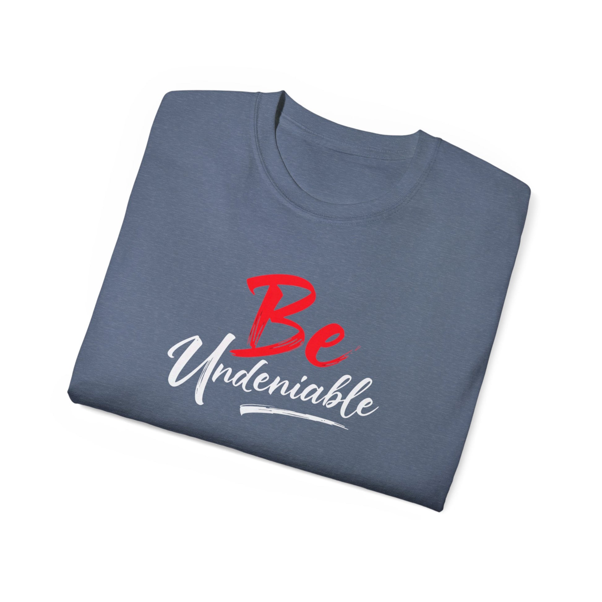 Be Undeniable, Inspirational Unisex Ultra Cotton Tee - 'Be' Motivational T-Shirt - Psychonaut Swag