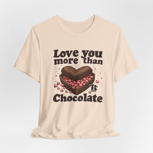 Love you more than chocolate, Unisex Jersey Short Sleeve Tee