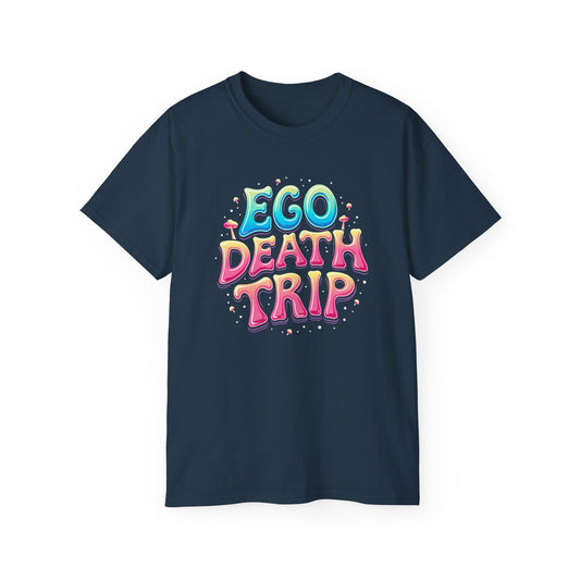 Ego Death Trip Unisex Ultra Cotton Tee - Vibrant Graphic T-Shirt for Relaxed Vibes and Self-Expression - Psychonaut Swag