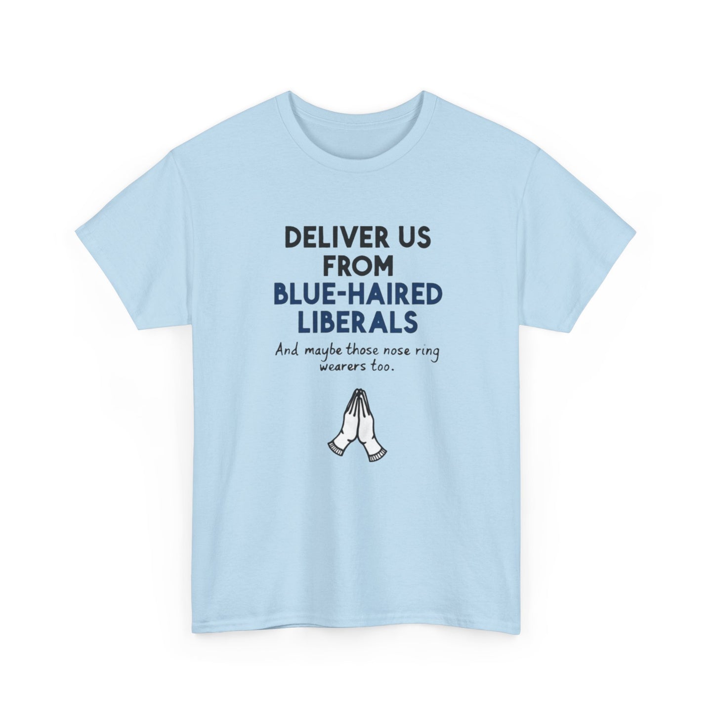 Political T-Shirt — "Deliver Us From Blue-Haired Liberals" Graphic Tee