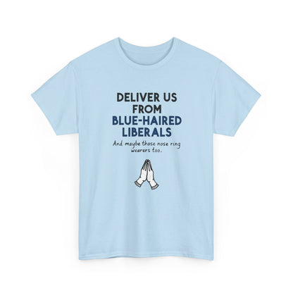 Political T-Shirt — "Deliver Us From Blue-Haired Liberals" Graphic Tee