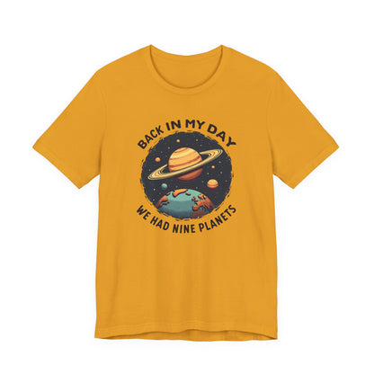 T-Shirt — 'Back in My Day We Had Nine Planets' Retro Space Graphic Tee