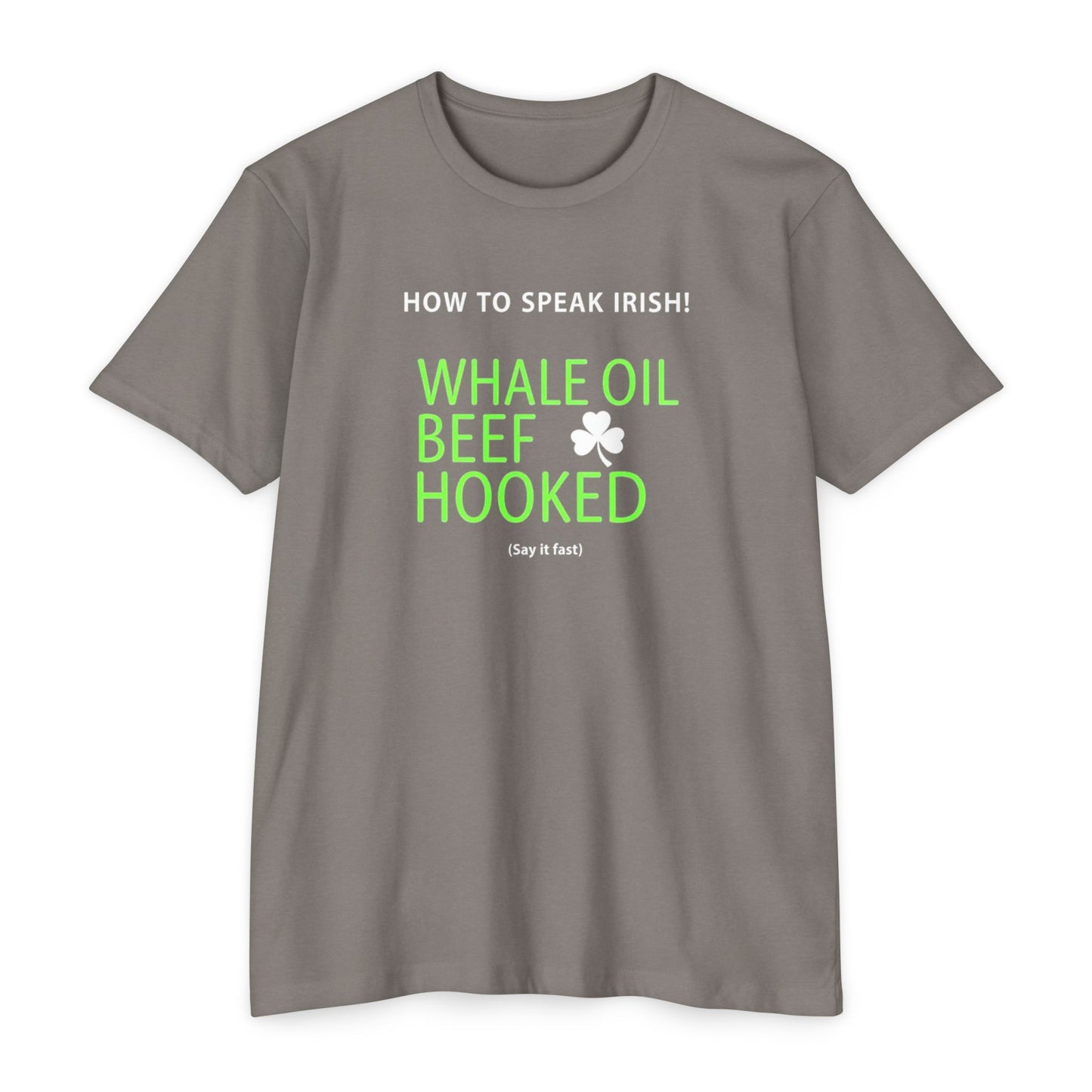 How to Speak Irish T-Shirt — "Whale Oil Beef Hooked" St. Patrick’s Day Novelty Tee