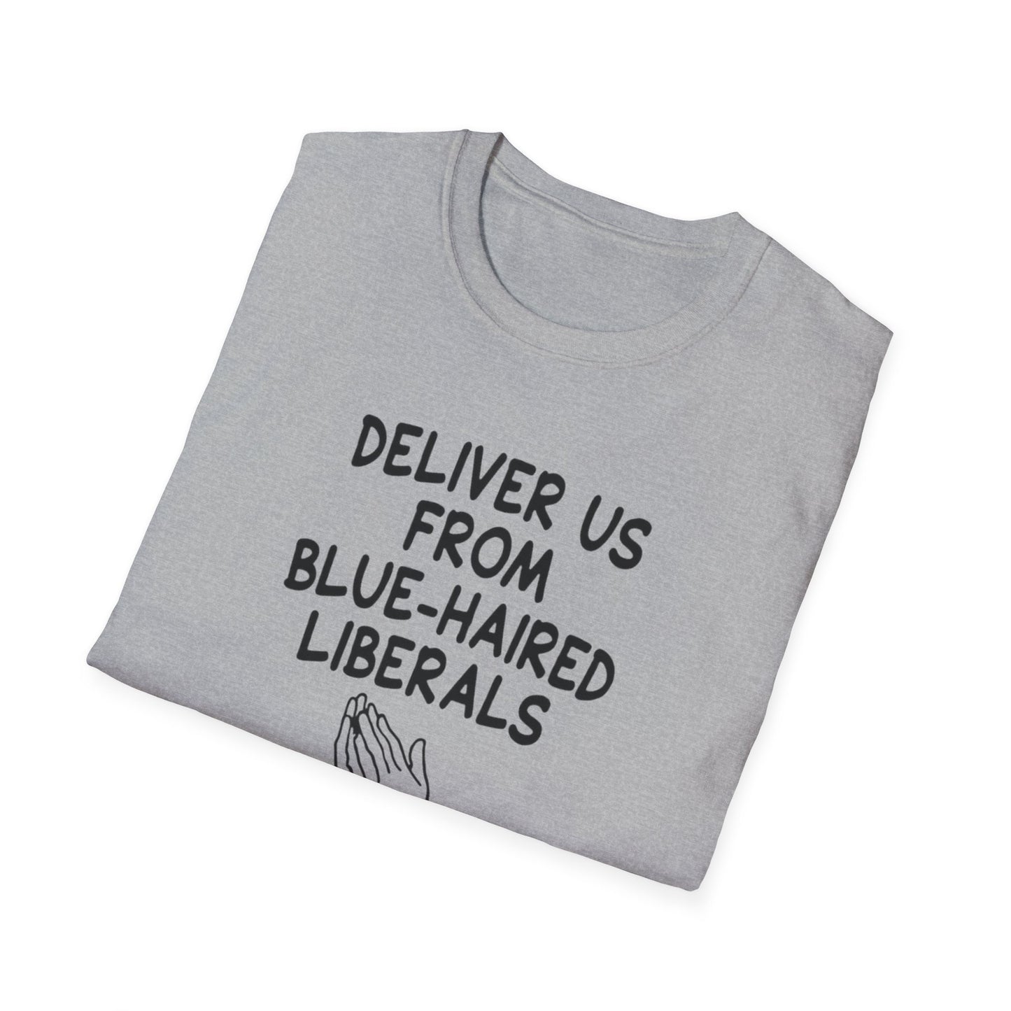 Political T-Shirt — "Deliver Us From Blue-Haired Liberals" Statement Tee