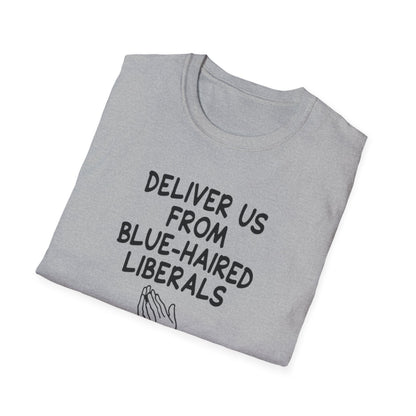 Political T-Shirt — "Deliver Us From Blue-Haired Liberals" Statement Tee