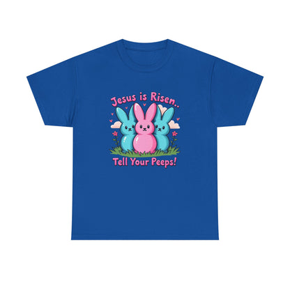 Easter Tee — "Jesus is Risen, Tell Your Peeps!" Cute Peeps Graphic