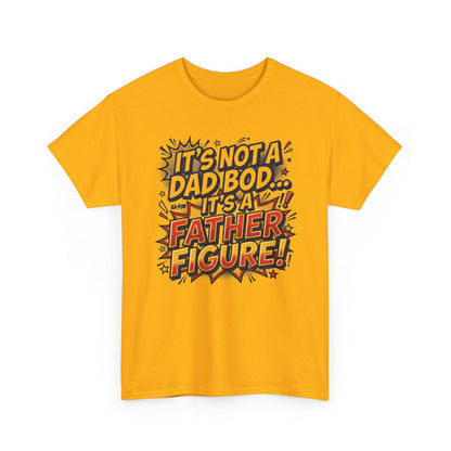 Father Figure T-Shirt — "It’s Not a Dad Bod… It’s a Father Figure!" Funny Father’s Day Tee