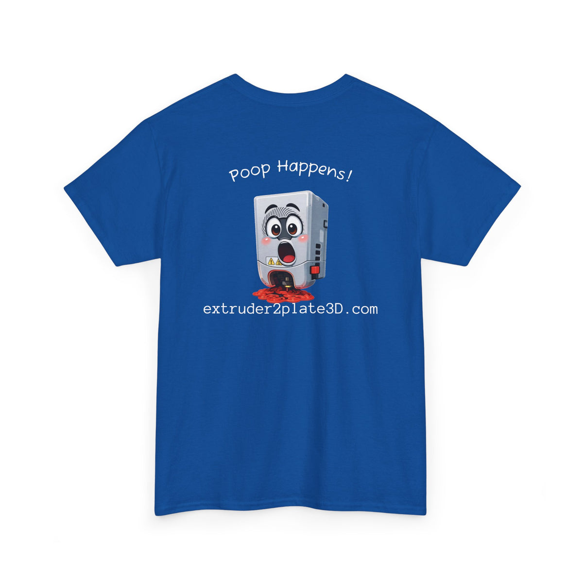 Extruder2Plate3D, Poop Happens T‑Shirt — Funny Cartoon 3D Printer Graphic Tee