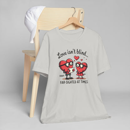 Love Isn't Blind Funny Heart Cartoon T-Shirt — "Far-Sighted at Times" Valentine's Tee