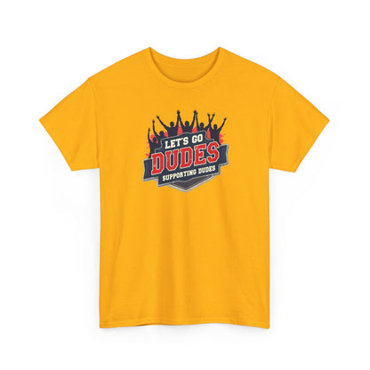 Let's Go Dudes Tee — Supportive Fan Graphic T-Shirt