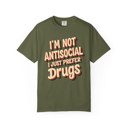 I'm Not Antisocial, I Just Prefer Drugs, unisex social experiment tee - Psychonaut Swag