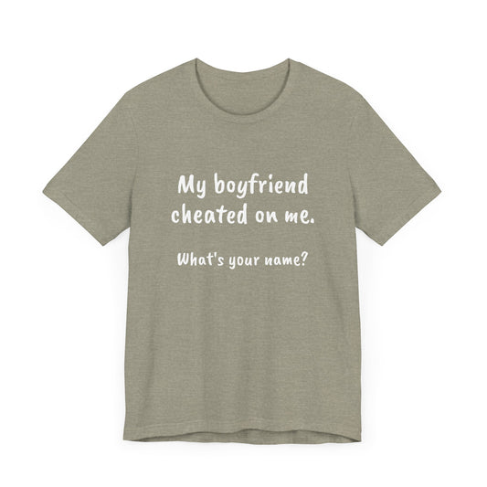 Boyfriends cheat, Unisex Jersey Short Sleeve Tee - Psychonaut Swag