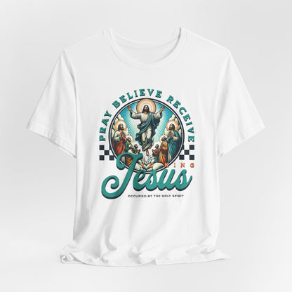 Jesus Prayer Tee — "Pray Believe Receive" Christian Graphic T-Shirt