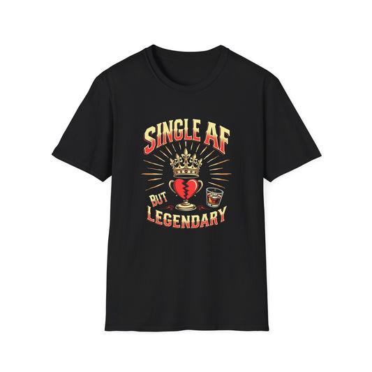 Single AF But Legendary T-Shirt — Funny Single Life Graphic Tee