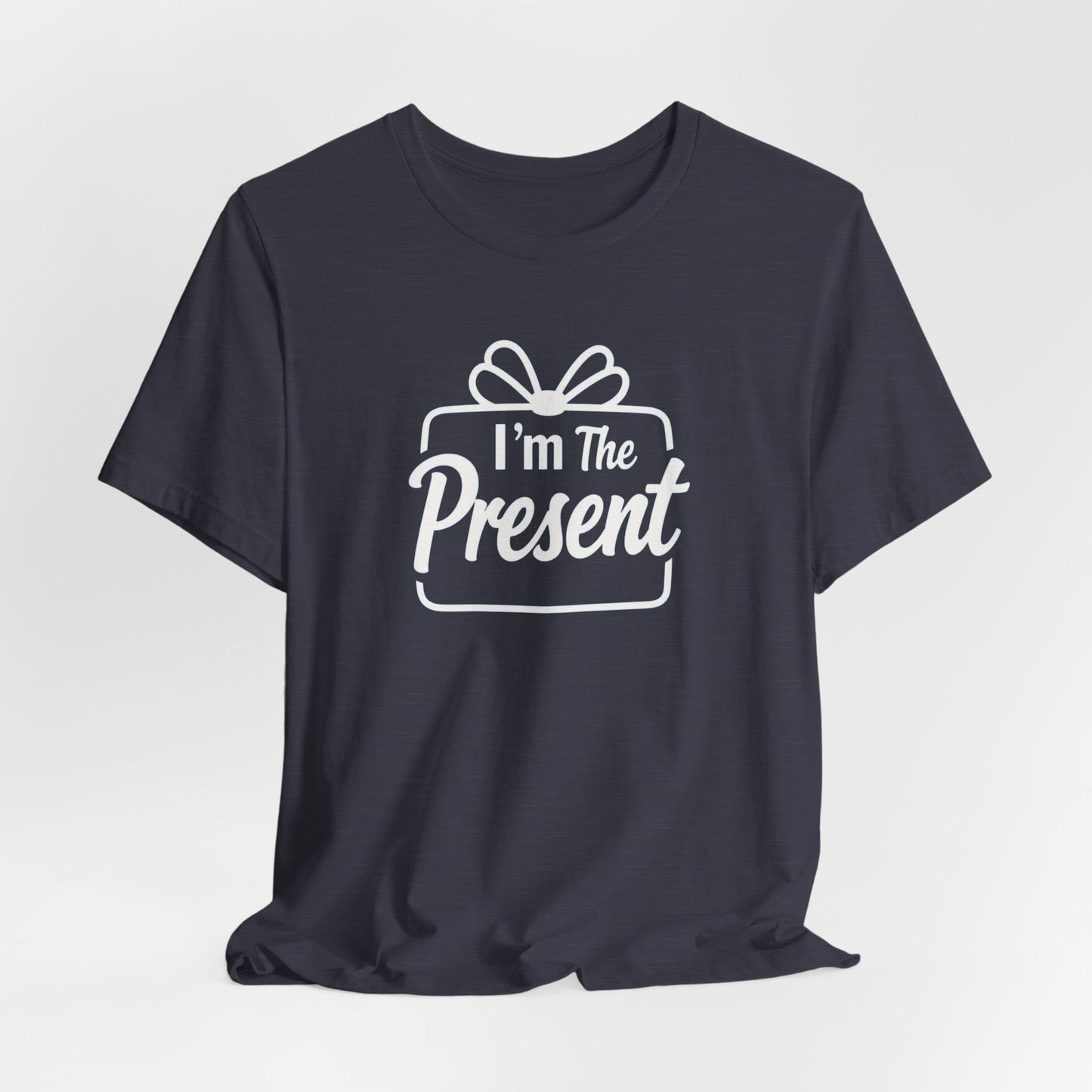 I’m The Present T-Shirt — Funny Gift Tee for New Parents & Babies