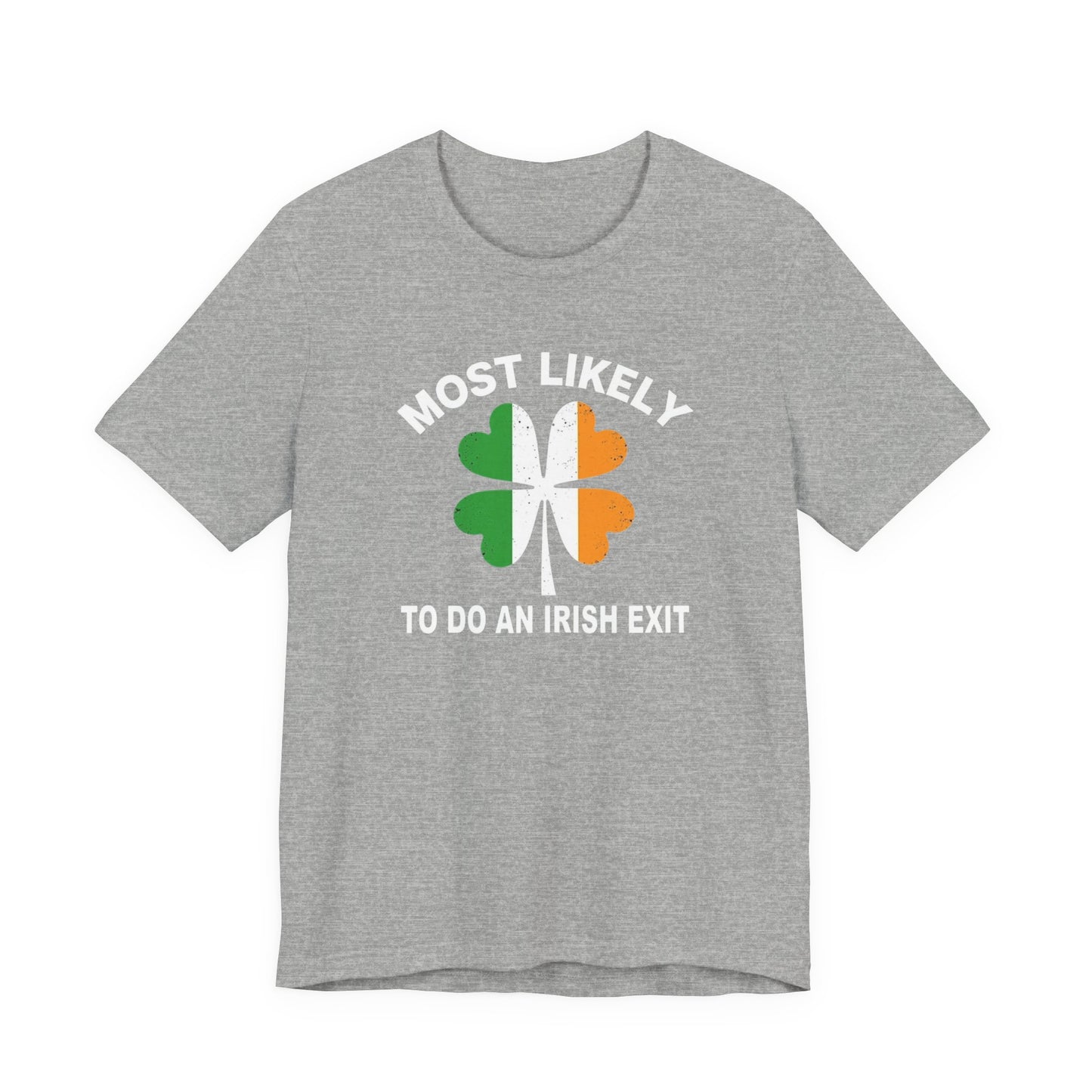 Most Likely To Do An Irish Exit T-Shirt — St. Patrick’s Day Shamrock Tee