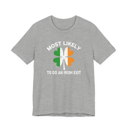 Most Likely To Do An Irish Exit T-Shirt — St. Patrick’s Day Shamrock Tee
