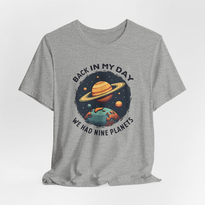 T-Shirt — 'Back in My Day We Had Nine Planets' Retro Space Graphic Tee