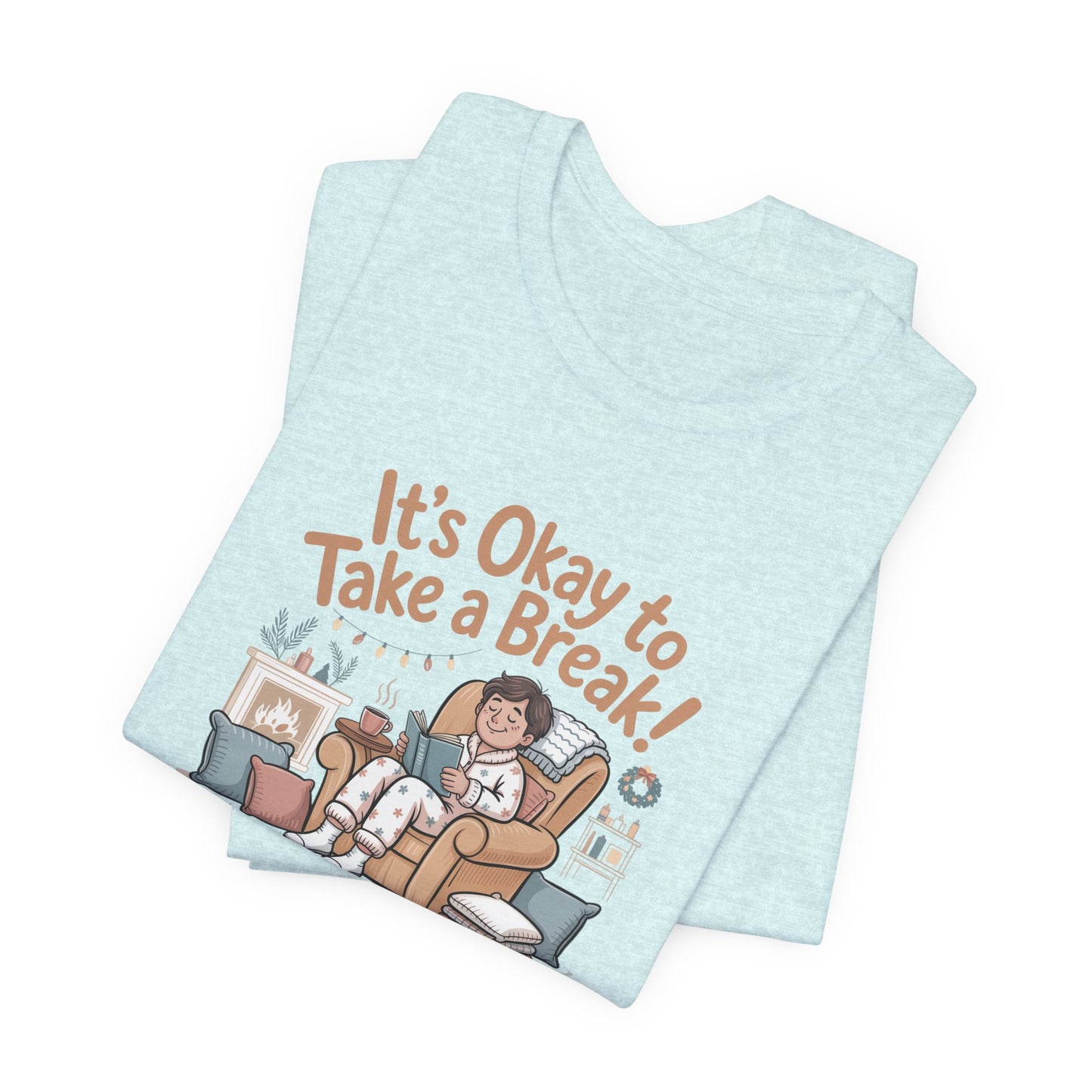 It's Okay to Take a Break Tee — Relaxation Self-Care Graphic T-Shirt