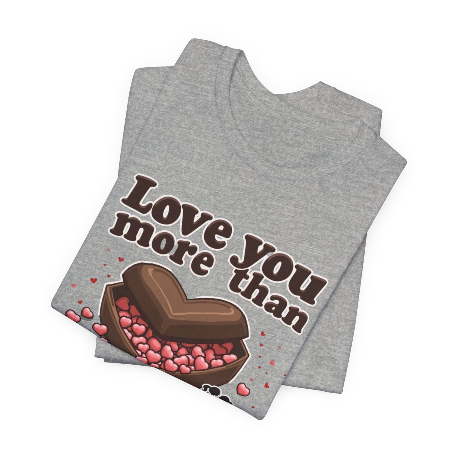 Love you more than chocolate, Unisex Jersey Short Sleeve Tee