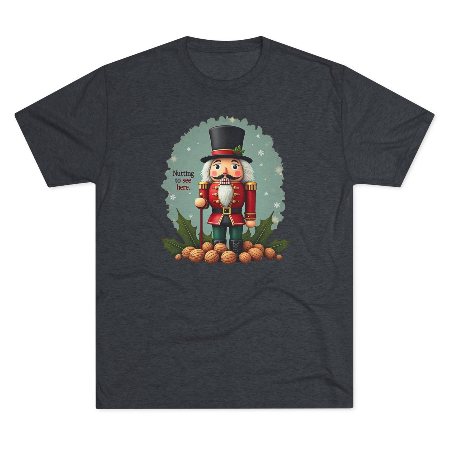 Nutcracker, Nutting to see here, Christmas T-Shirt – 'Nothing to See Here' Holiday Tee