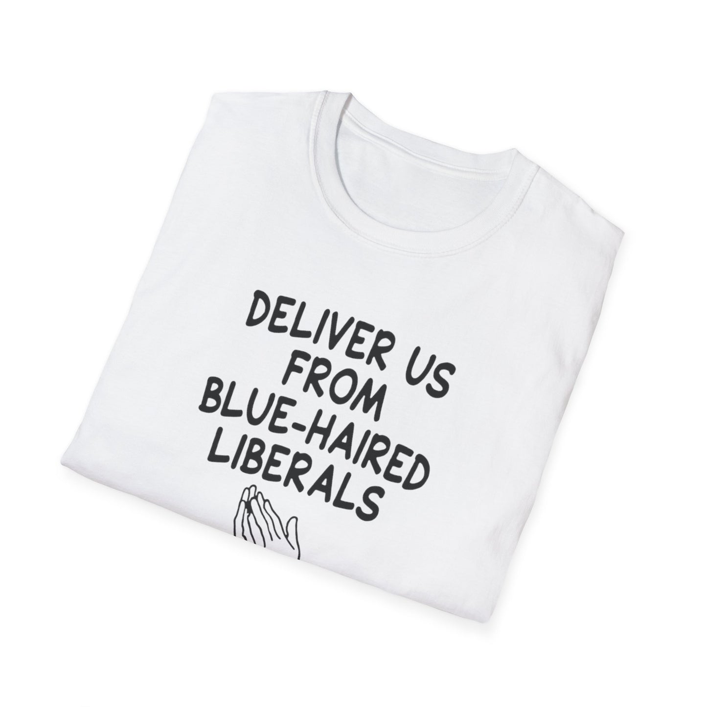 Political T-Shirt — "Deliver Us From Blue-Haired Liberals" Statement Tee