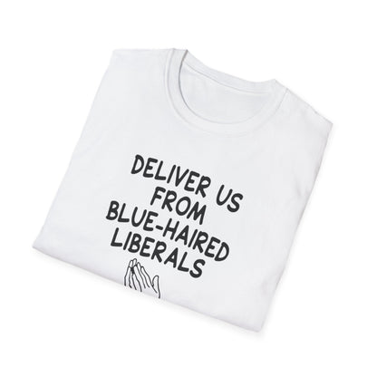 Political T-Shirt — "Deliver Us From Blue-Haired Liberals" Statement Tee