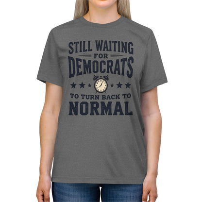Still waiting for normalcy, Unisex Triblend Tee