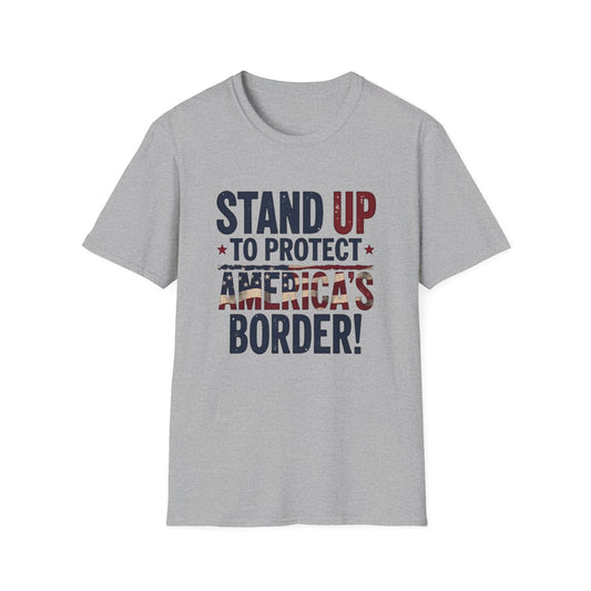 Stand Up to Protect America’s Border T-Shirt
