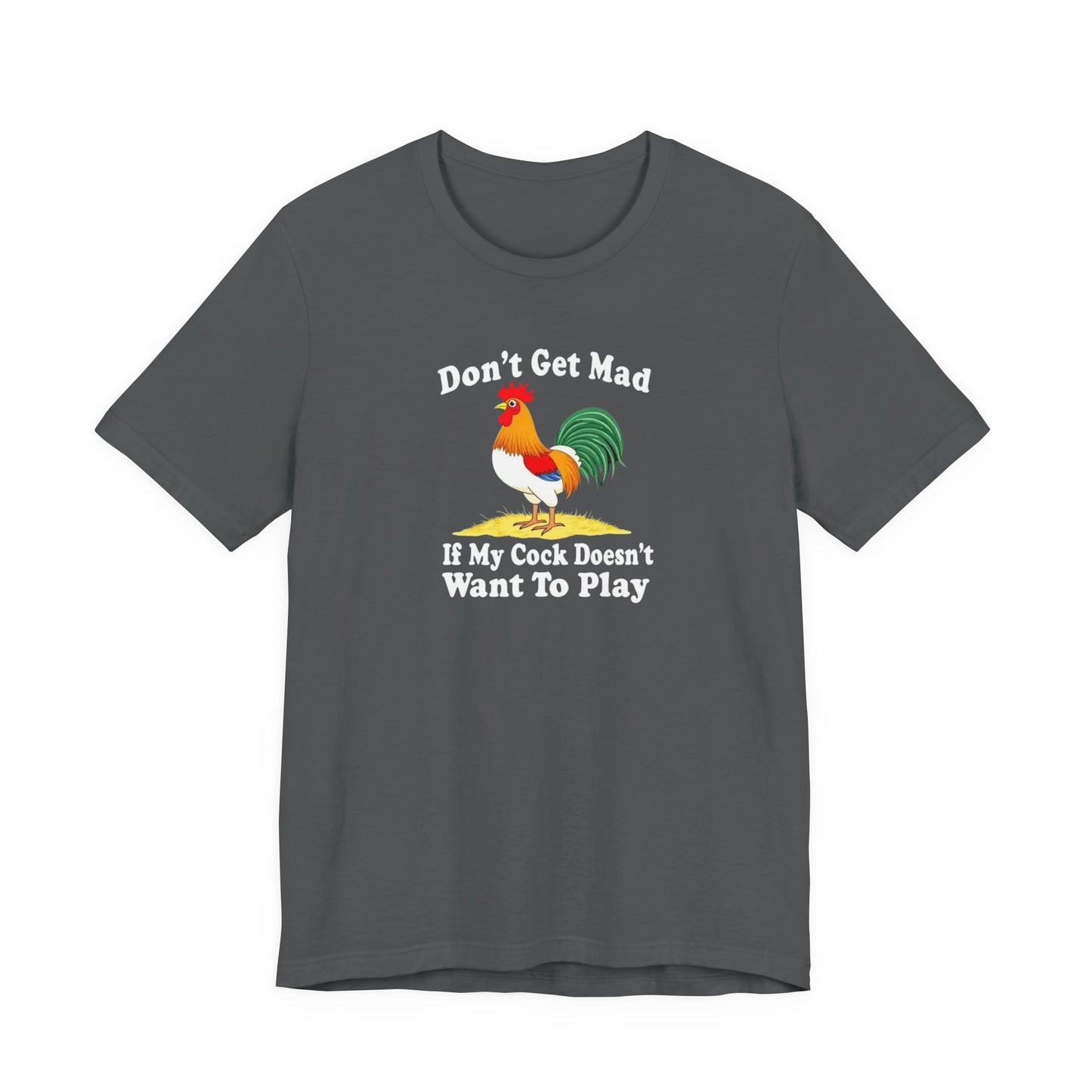 Don’t get mad, cock tee unisex