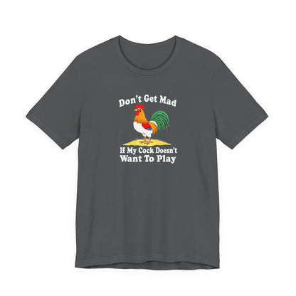 Don’t get mad, cock tee unisex